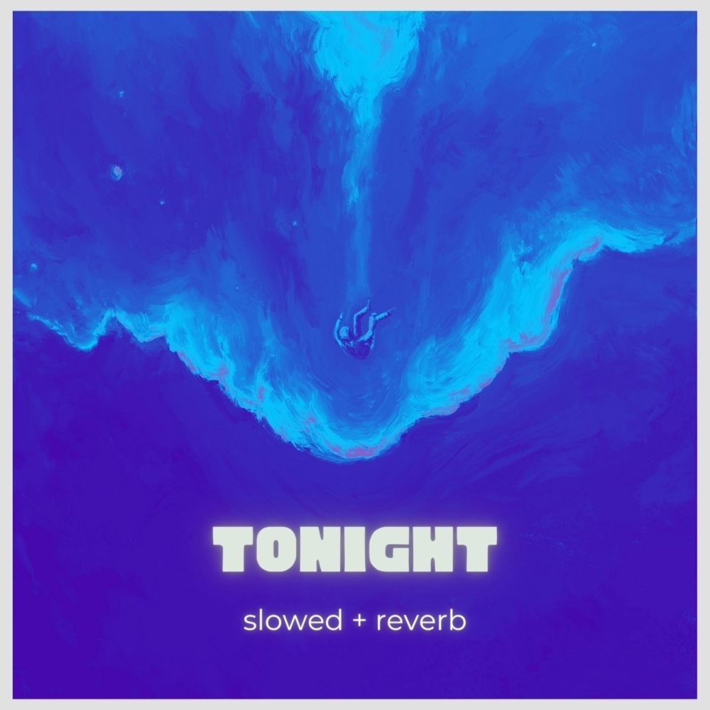 Tonight (Slowed + Reverb|Explicit)