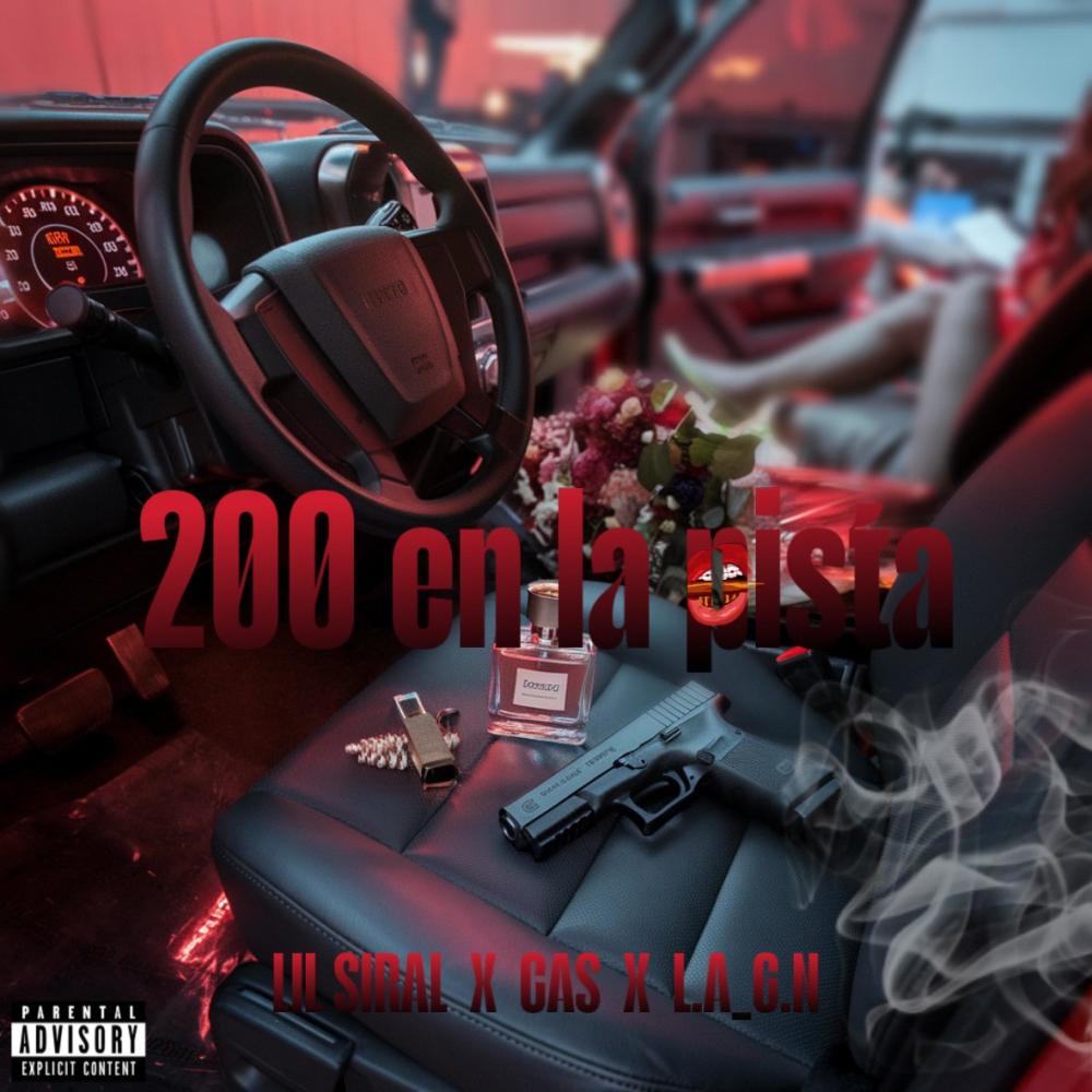 200 EN LA PISTA (feat. Lil Siral & L.A_Gn) (Explicit)