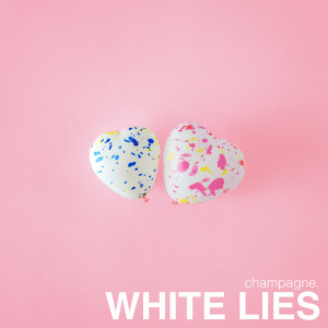 Dengarkan White Lies lagu dari Champagne dengan lirik