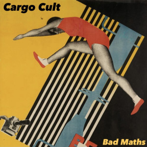 Cargo Cult的專輯Bad Maths