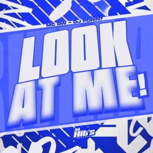 Look At Me ! (Explicit) dari DJ PDRIN7