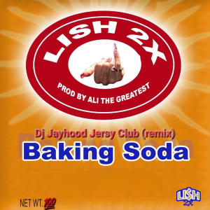 Lish 2x的專輯Baking Soda (feat. Dj Jayhood) [Jersey Club Mix]