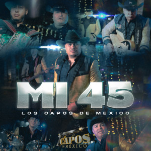 收听Los Capos De Mexico的Mi 45 (Explicit)歌词歌曲