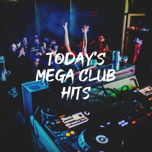 Ultimate Dance Hits的專輯Today's Mega Club Hits
