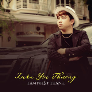 Listen to Xuân Yêu Thương song with lyrics from Lam Nhat Thanh
