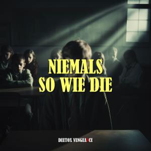 Deetox Vengeance的專輯Niemals So Wie Die (Explicit)