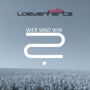 收听Loewenhertz的Wer sind Wir (Djthommy Instrumental Dance Cut Remix)歌词歌曲