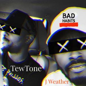 ดาวน์โหลดและฟังเพลง Bad Habits (feat. J Weather) พร้อมเนื้อเพลงจาก TewTone