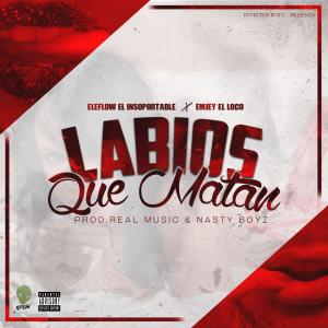 Listen to Labios Que Matan (feat. Emjey El Loco) song with lyrics from Eleflow El Alien