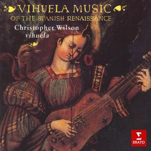 อัลบัม Vihuela Music from the Spanish Renaissance ศิลปิน Christopher Wilson