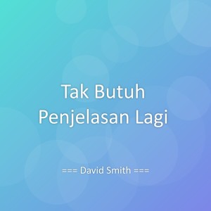 Tak Butuh Penjelasan Lagi dari David Smith