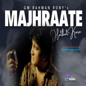 Listen to Majhraate song with lyrics from GM Rahman Rony
