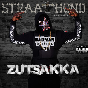 Badman guerella Ete的专辑Straathond Presents Zutsakka (Explicit)