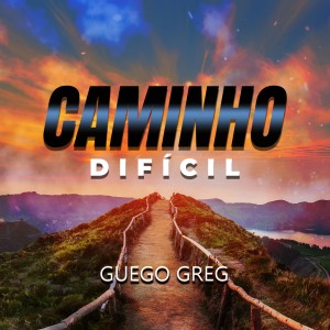 ดาวน์โหลดและฟังเพลง Caminho Difícil พร้อมเนื้อเพลงจาก Guego Greg