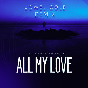 อัลบัม All My Love (Jowel Cole Remix) ศิลปิน Andrea Damante