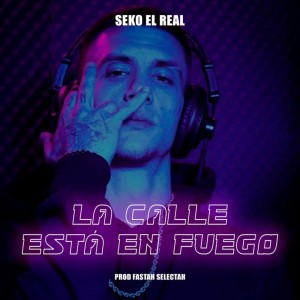 Listen to La calle está en fuego (Explicit) song with lyrics from Seko El Real