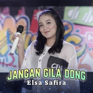 ดาวน์โหลดและฟังเพลง Jangan Gila Dong พร้อมเนื้อเพลงจาก Elsa Safira
