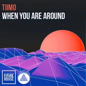 Listen to When You Are Around (Original Mix) song with lyrics from Tiimo