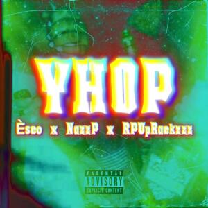 EscoUpp的專輯Yhop (feat. Nazz P & RpUppRackzz) [Explicit]