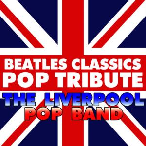 The Liverpool Pop Band的專輯Beatles Classics - Pop Tribute