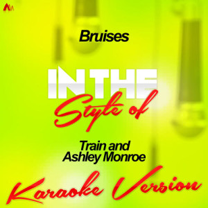 อัลบัม Bruises (In the Style of Train and Ashley Monroe) [Karaoke Version] - Single ศิลปิน Ameritz - Karaoke