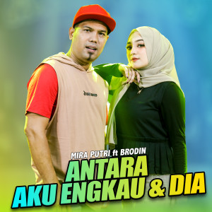 Dengarkan lagu Antara Aku Engkau Dan Dia nyanyian MIRA PUTRI dengan lirik