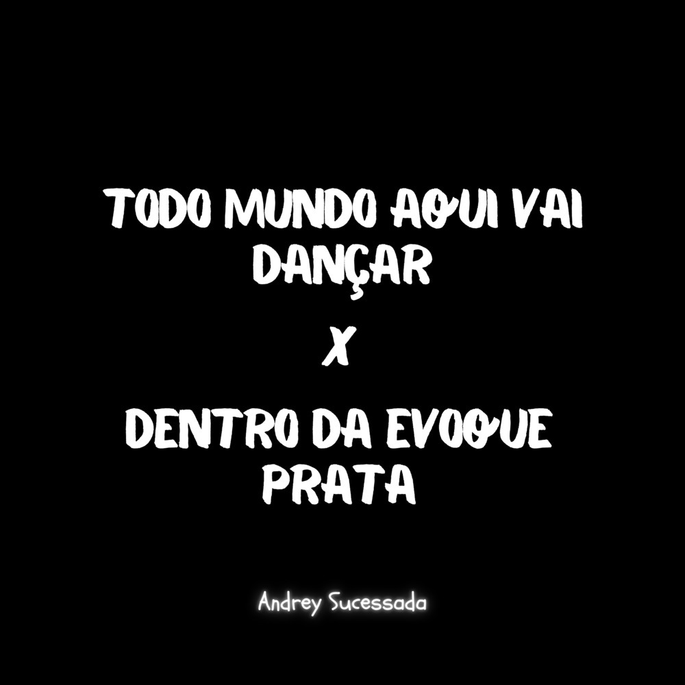 Todo Mundo Aqui Vai Dançar X Dentro da Evoque Prata (Remix) (Explicit)