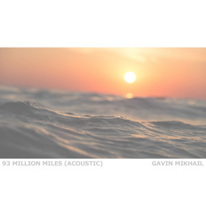 Gavin Mikhail的專輯93 Million Miles (Acoustic)