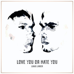ดาวน์โหลดและฟังเพลง Love You Or Hate You พร้อมเนื้อเพลงจาก Lukas Linder