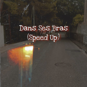 Album Dans Ses Bras (Sped Up) [Explicit] from 