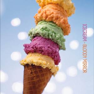 收听Icecream的Bloody Mirror歌词歌曲