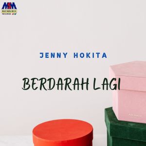 Dengarkan lagu Berdarah Lagi nyanyian Jenny Hokita dengan lirik