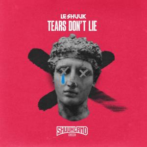 收聽Le Shuuk的Tears Don`t Lie歌詞歌曲