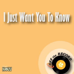 收聽Off The Record的I Just Want You to Know歌詞歌曲