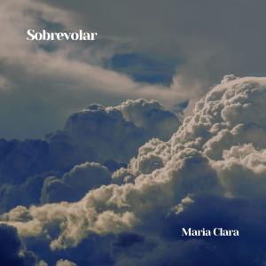 收聽Maria Clara的Sobrevolar歌詞歌曲