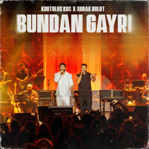 Listen to Bundan Gayrı song with lyrics from Kurtuluş Kuş