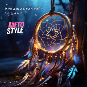 Listen to Dreamcatcher's Lament song with lyrics from Meto Style