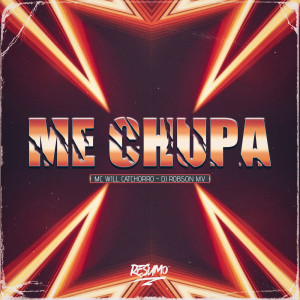 ดาวน์โหลดและฟังเพลง Me Chupa (Explicit) พร้อมเนื้อเพลงจาก MC Will Catchorro