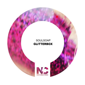Dengarkan Glitterbox (Nu Ground Foundation Classic Cut) lagu dari Soulsoap dengan lirik