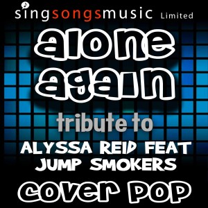 收聽Cover Pop的Alone Again (Tribute to Alyssa Reid feat Jump Smokers)歌詞歌曲