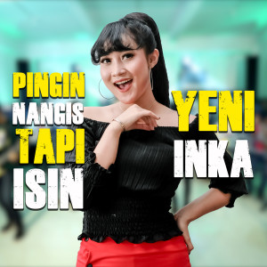 Listen to Pingin Nangis Tapi Isin song with lyrics from Yeni Inka