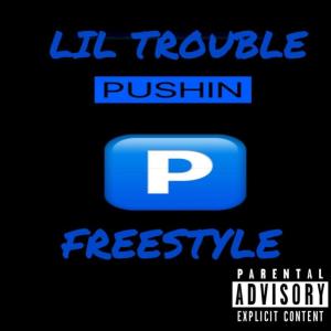 收聽Lil Trouble的Pushin P Freestyle (Explicit)歌詞歌曲