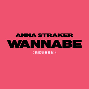Album Wannabe (Rework) oleh Anna Straker