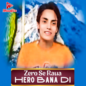 Album Zero Se Raua Hero Bana Di from 