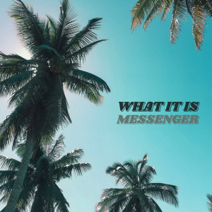 Album What It Is from Messenger