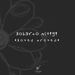 ดาวน์โหลดและฟังเพลง Round Around พร้อมเนื้อเพลงจาก Roberto Aluigi
