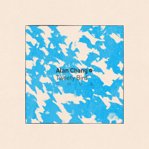 收听Alan Chang的Tweety Bird歌词歌曲