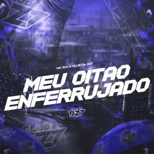 Listen to MEU OITAO ENFERRUJADO (Explicit) song with lyrics from MC B11