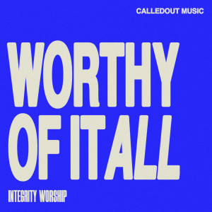 收听CalledOut Music的Worthy Of It All歌词歌曲