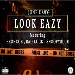 收聽June Dawg的Look eazy (feat. Broncoe, Snoopyblue & Bad luck) (Explicit)歌詞歌曲